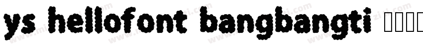 ys hellofont bangbangti 字体下载字体转换